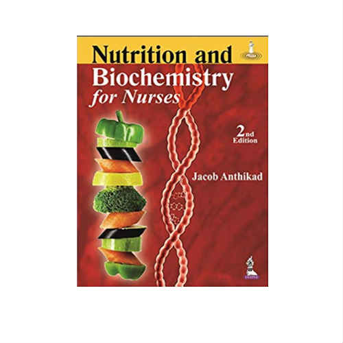 Nutrition And Biochemistry For Nurses 2nd Edition by Jacob Anthikad