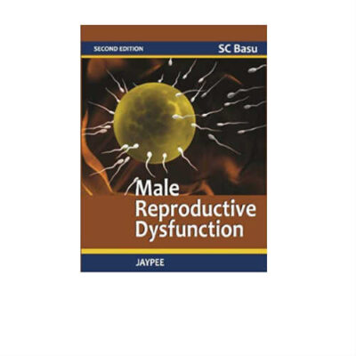Male Reproductive Dysfunction 2nd Edition by SC Basu