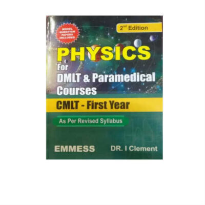 Physics For DMLT & Paramedical Courses CMLT-First Year 2nd Edition by Clement