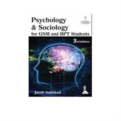 Psychology & Sociology For GNM And BPT Students 3rd Edition by Jacob Anthikad