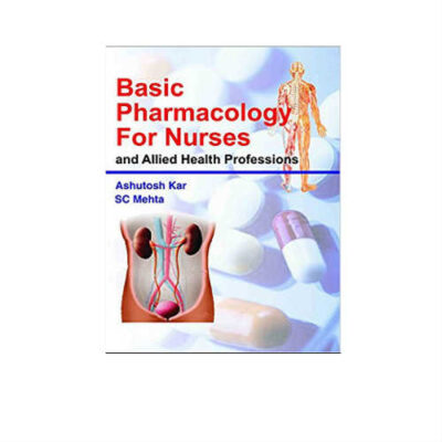 Basic Pharmacology For Nurses And Allied Health Professions 1st Edition by Ashutosh Kar & Mehta