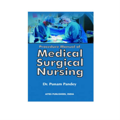 Procedure Manual Of Medical Surgical Nursing 1st Edition by Punam Pandey