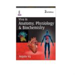 Viva In Anatomy, Physiology & Biochemistry 2nd Edition by Anjula Vij