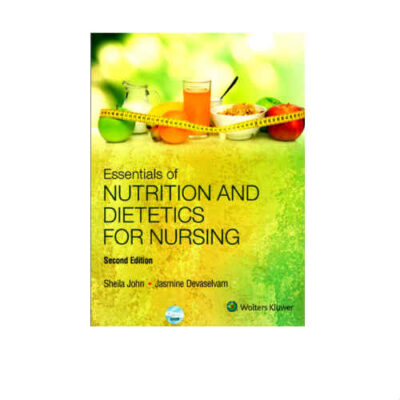 Essentials of Nutrition and Dietetics for Nursing 2nd Edition by Sheila John & Devaselvam