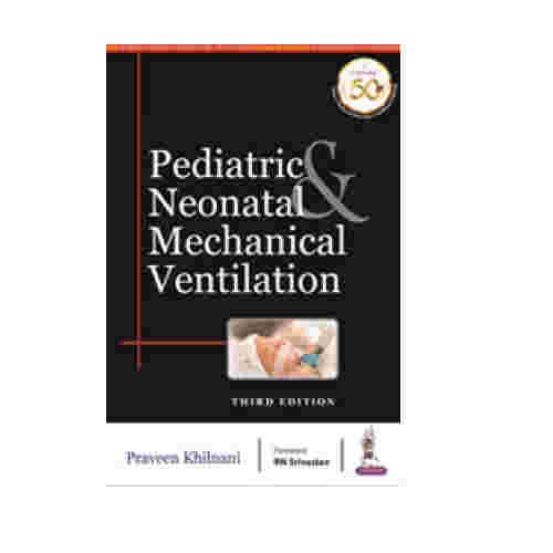 Pediatric Neonatal Mechanical Ventilation (2020) By Praveen Khilnani