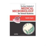 Short Textbook Of Medical Microbiology For Dental Students 1st Edition by Satish Gupte