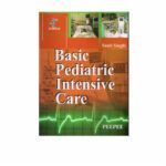 Basic Pediatric Intensive Care 4th Edition by Sunit Singhi