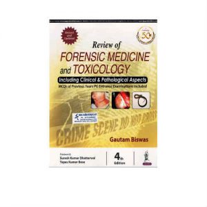 Review Of Forensic Medicine And Toxicology 4th Edition by Gautam Biswas