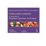 Single Surgical Procedures In Obstetrics & Gynaecology-18: Uterus-Displacements 1st Edition by Arun Nagarath