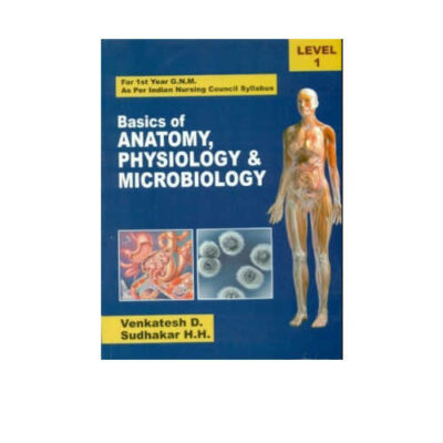 Basics of Anatomy Physiology and Microbiology 1st Edition by Venkatesh D