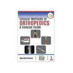 Clinical Methods In Orthopedics by Upendra Kumar