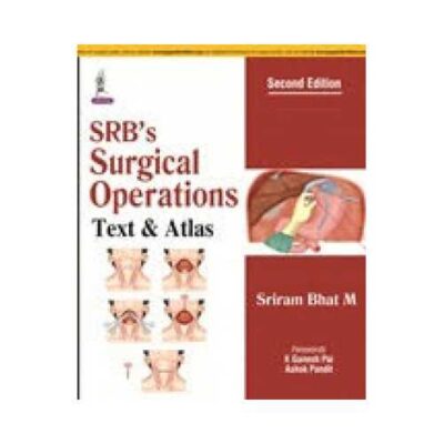 SRB’s Surgical Operations Text And Atlas 2nd edition by Sriram Bhat