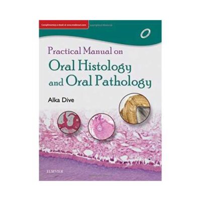 Practical Manual On Oral Histology And Oral Pathology 1st edition by Alka Mukund Dive