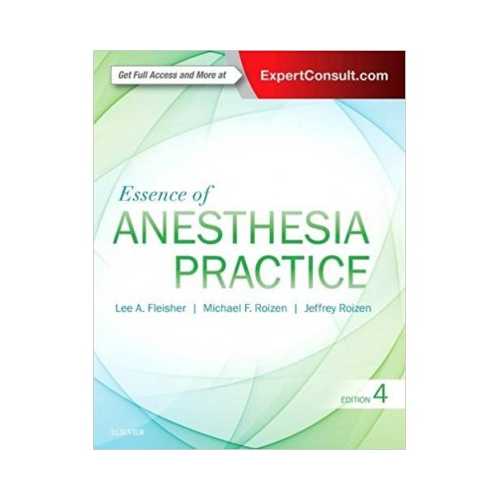 Essence Of Anesthesia Practice 4th edition by Lee A Fleisher