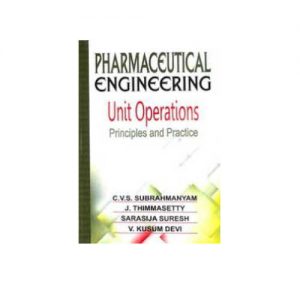 Pharmaceutical Engineering Unit Operations Principles & Practice by CVS Subrahmanyam