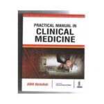 Practical Manual In Clinical Medicine 1st edition by ABM Abdullah