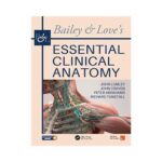 Bailey & Love's Essential Clinical Anatomy 1st/2019 John S. P. Lumley, John L. Craven, Peter H. Abrahams