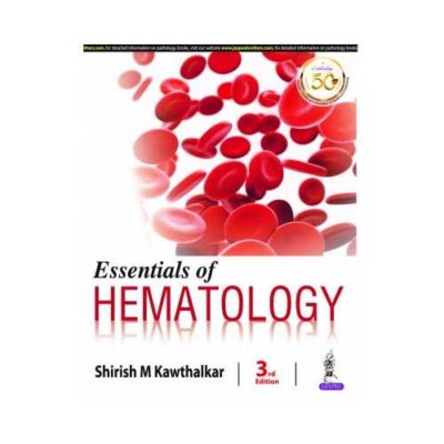 Essentials Of Hematology 3rd/3rd edition by Shirish M Kawthalkar
