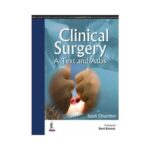 Clinical Surgery: A Text And Atlas 1st/2015 by Sunil Chumber