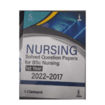 Nursing Solved Question Papers for  BSc Nursing 1st Year (2022-2017) by I Clement (Jaypee)