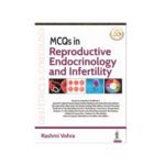 MCQs in Reproductive Endocrinology and Infertility 1st edition by Rashmi Vohra
