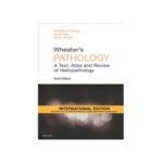 Wheater’s Pathology: A Text, Atlas and Review of Histopathology 6th International Edition