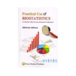 Practical Use Of Biostatistics 1st edition by Abhiram Behera