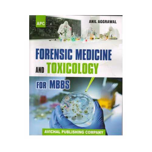 Forensic Medicine And Toxicology For MBBS by Anil Agarwal