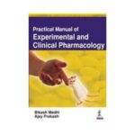 Practical Manual Of Experimental And Clinical Pharmacology 2nd edition by Bikash Medhi