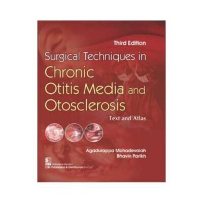 Surgical Techniques In Chronic Otitis Media And Otosclerosis 3rd/2021
