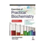 Essentials Of Practical Biochemistry by Prem Prakash Gupta