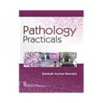 Pathology Practicals 1st edition by Santhosh Kumar Mandala