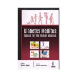 Diabetes Mellitus Issues For The Indian Women 1st/2018 By Sarita Bajaj
