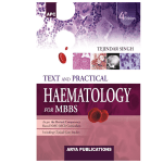 Text And Practical Haematology For MBBS by Tejindar Singh 4/e 2024