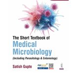 The Short Textbook Of Medical Microbiology (Including Parasitology And Entomology) 12/e 2025 by Satish Gupte