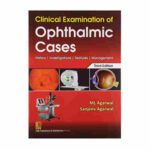 Clinical Examination of Ophthalmic Cases By ML Agarwal, Sanjeev Agarwal