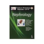 PEDICON WORKSHOP MANUALS-2015(IAP): NEPHROLOGY BY ANUPAM SACHDEVA