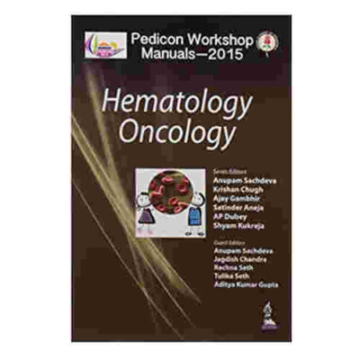 Pedicon Workshop Manuals-2015 (IAP): Hematology Oncology By Sachdeva Anupam