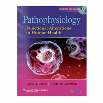 Pathophysiology: Functional Alterations in Human Health By Carie A. Braun