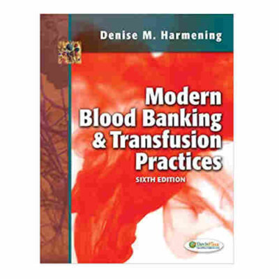 Modern Blood Banking & Transfusion Practices By Denise M. Harmening