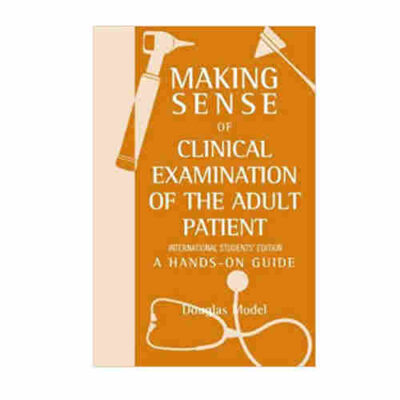 Making Sense Of Clinical Examination Of The Adult Patient:A Hands On Guide By Douglas Model