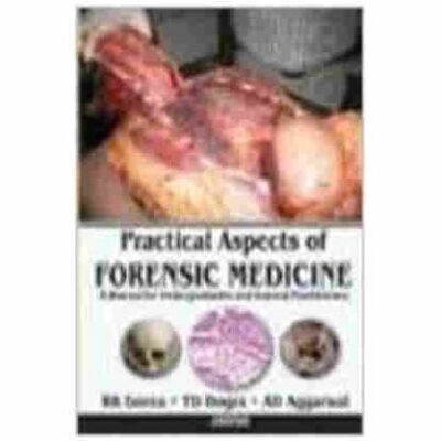 Practical Aspects of Forensic Medicine: A Manual for Undergraduates and General Practitioners By RK Gorea