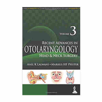 Recent Advances in Otolaryngology Head and Neck Surgery - Vol.3 By Anil K Lalwani