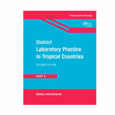 District Laboratory Practice in Tropical Countries: Part - 2 By Monica Cheesbrough
