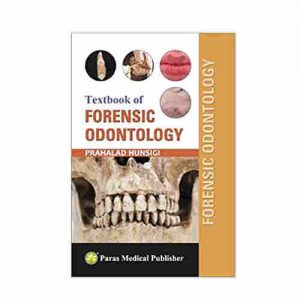 Textbook of Forensic Odontology By Prahalad Hunsigi