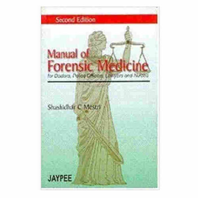 Manual of Forensic Medicine for Doctors, Police Officers, Lawyers and Nurses By Shashidhar C Mestri