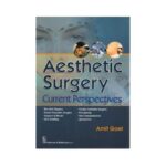 Aesthetic Surgery Current Perspectives 1st edition by Amit Goel