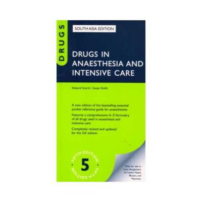 Drugs In Anaesthesia And Intensive Care 52016South Asia Edition5th edition by Edward Scarth