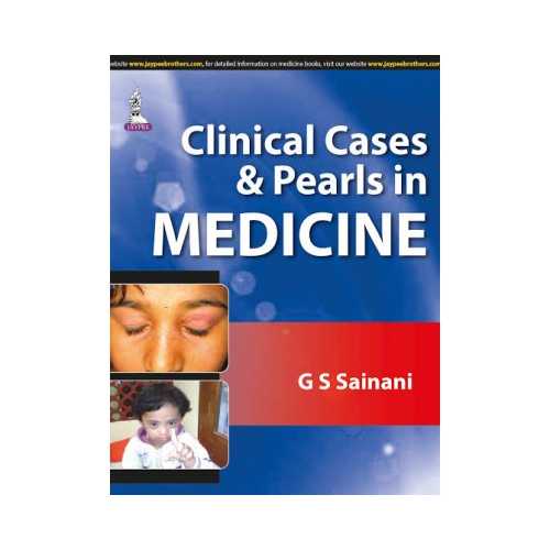 Clinical Cases And Pearls In Medicine 1st edition by GS Sainani