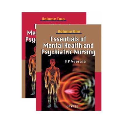 Essentials Of Mental Health And Psychiatric Nursing 1st /2009 (2 Vols. Set)1st edition by KP Neeraja